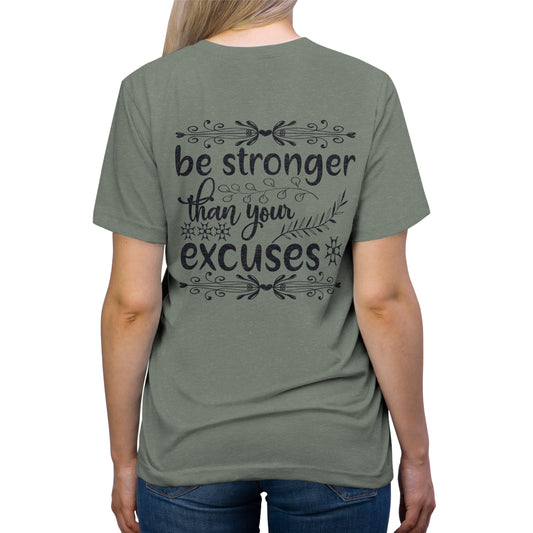 Unitywear Triblend T-shirt - Be Stronger Than Your Excuses